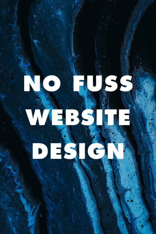 no fuss website design image with writing in the middle that says no fuss website design